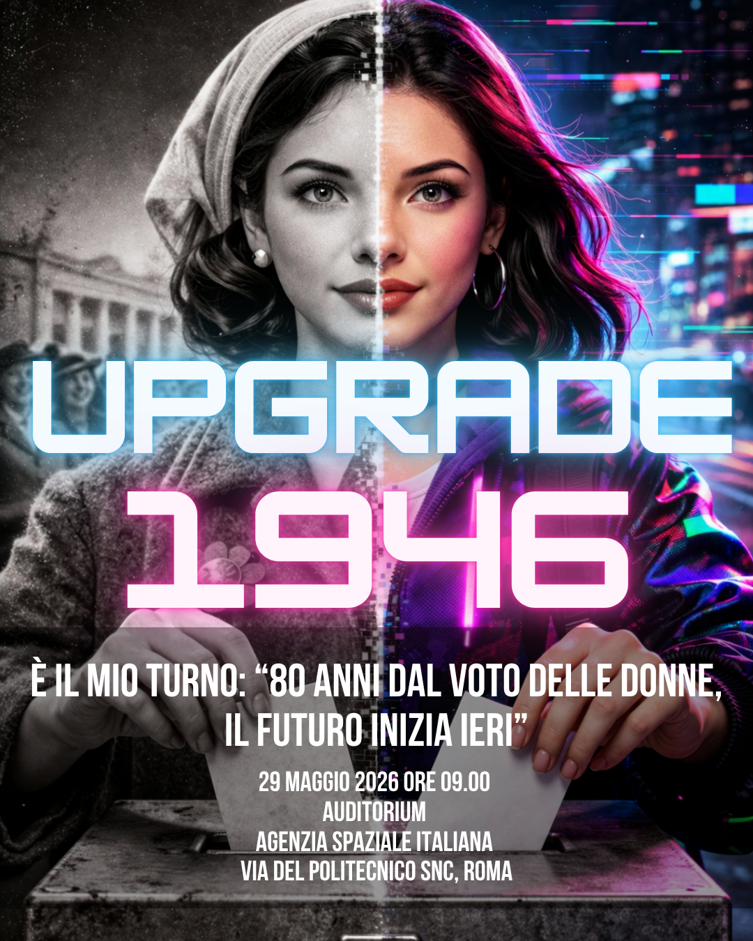 UPGRADE 1946: è il mio turno. 80 anni dal voto delle donne, il futuro inizia ieri – 29 maggio 2026 – Agenzia Spaziale Italiana, Roma